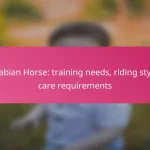 Arabian Horse: training needs, riding style, care requirements