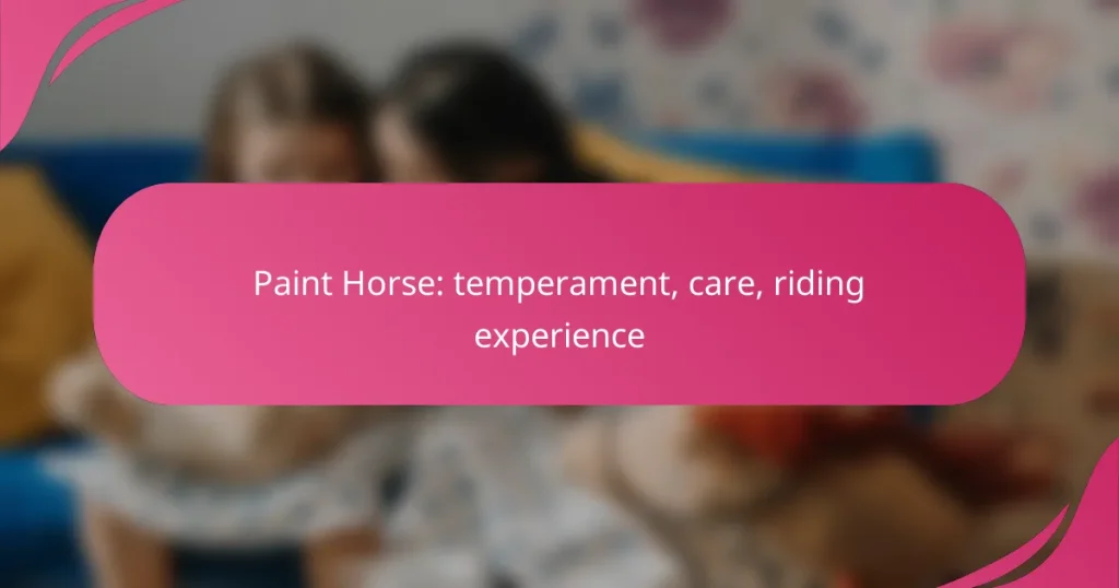 Paint Horse: temperament, care, riding experience