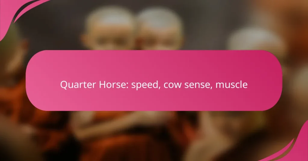 Quarter Horse: speed, cow sense, muscle