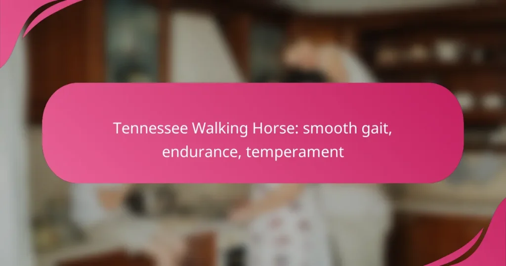 Tennessee Walking Horse: smooth gait, endurance, temperament