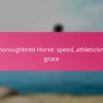 Thoroughbred Horse: speed, athleticism, grace