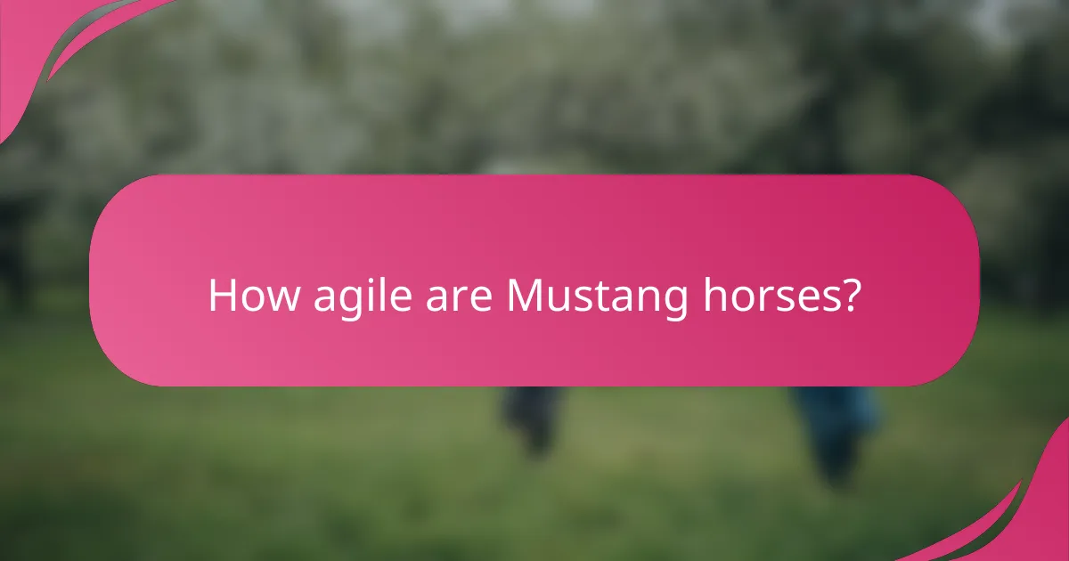 How agile are Mustang horses?