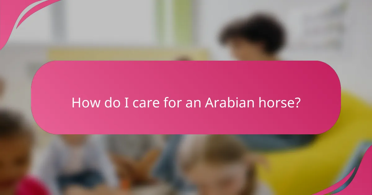 How do I care for an Arabian horse?