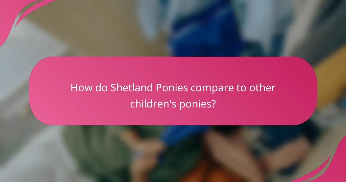 How do Shetland Ponies compare to other children's ponies?