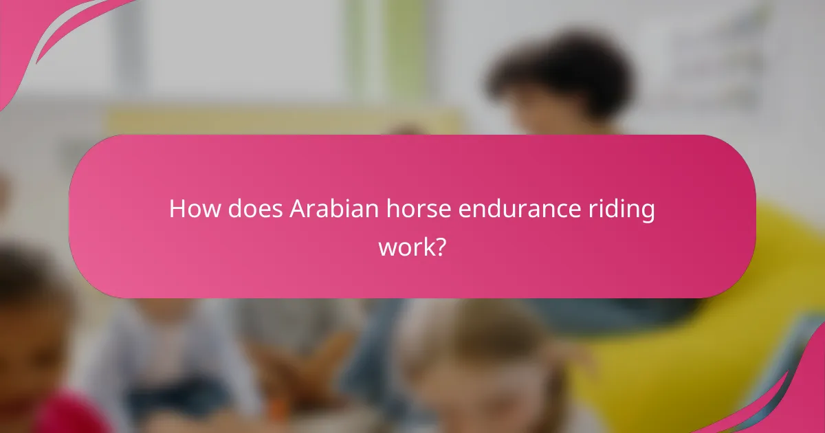 How does Arabian horse endurance riding work?