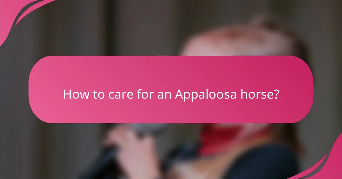 How to care for an Appaloosa horse?