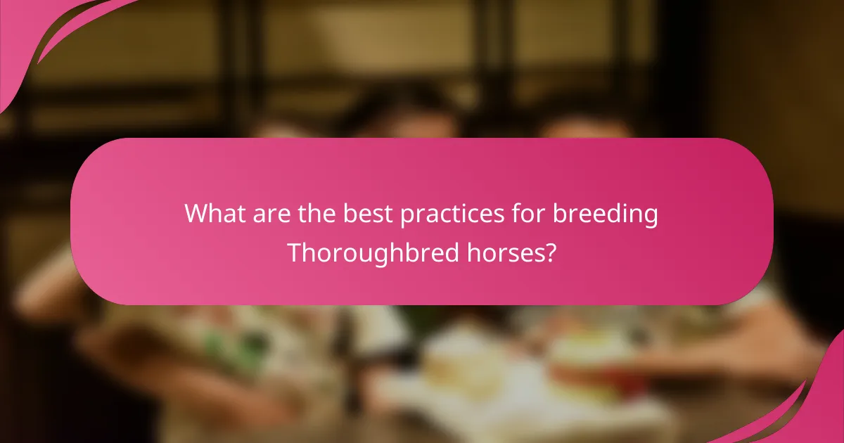 What are the best practices for breeding Thoroughbred horses?