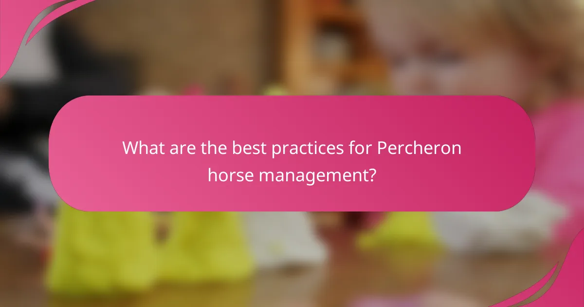 What are the best practices for Percheron horse management?