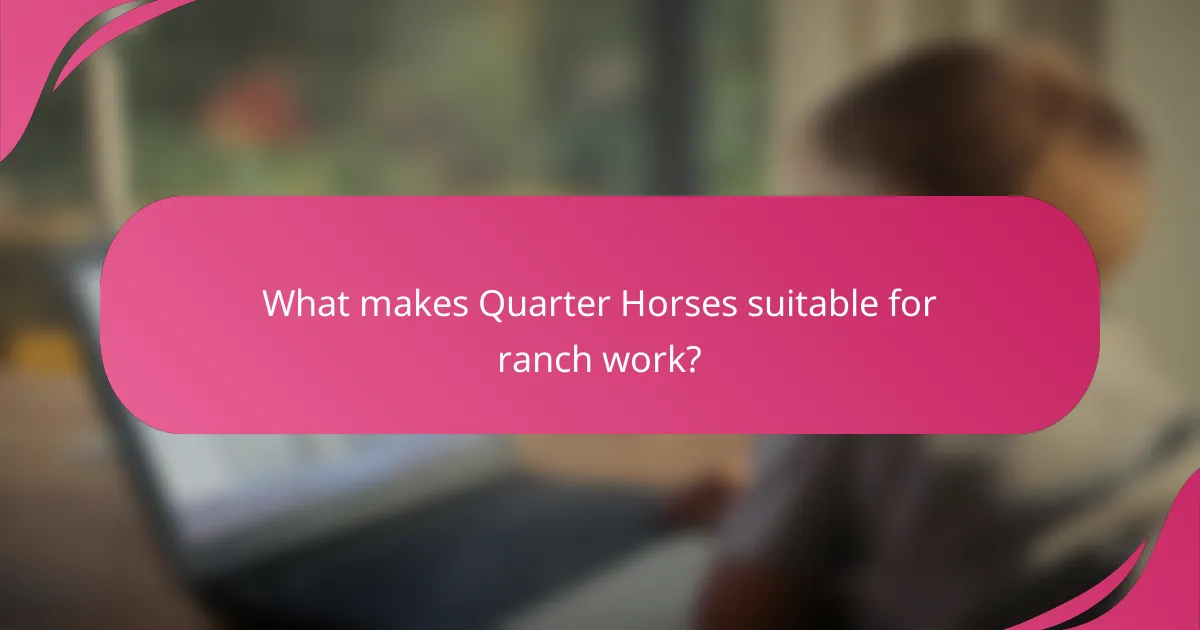 What makes Quarter Horses suitable for ranch work?